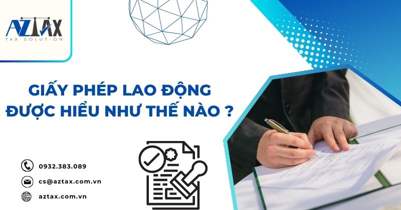 Giấy phép lao động được hiểu như thế nào? 