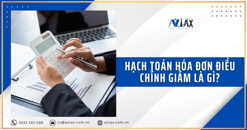 Hạch toán hóa đơn điều chỉnh giảm là gì?