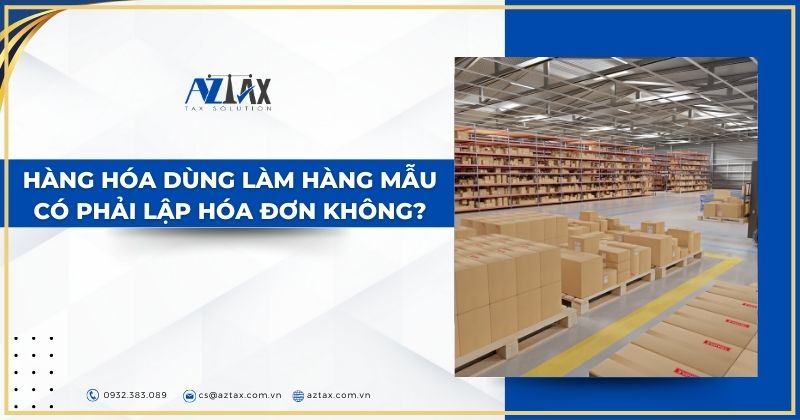 Hàng hóa dùng làm hàng mẫu có phải lập hóa đơn không?