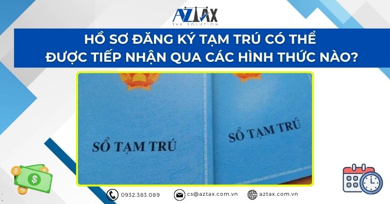 Hồ sơ đăng ký tạm trú có thể được tiếp nhận qua các hình thức nào?