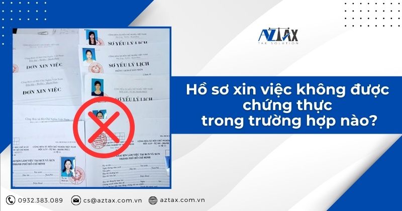 Hồ sơ xin việc không được chứng thực trong trường hợp nào?