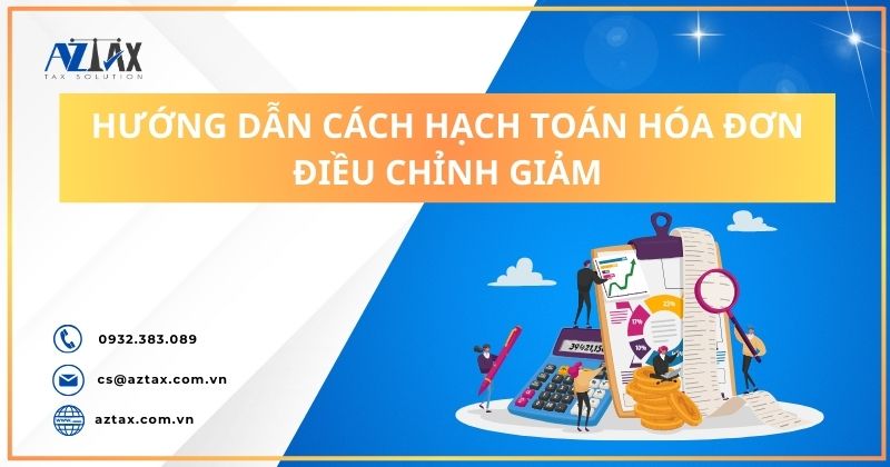 Hướng dẫn cách hạch toán hóa đơn điều chỉnh giảm