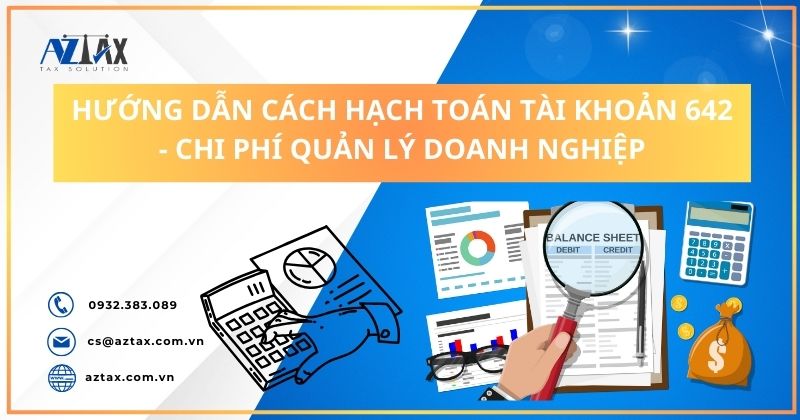 Hướng dẫn cách hạch toán tài khoản 642 - Chi phí quản lý doanh nghiệp