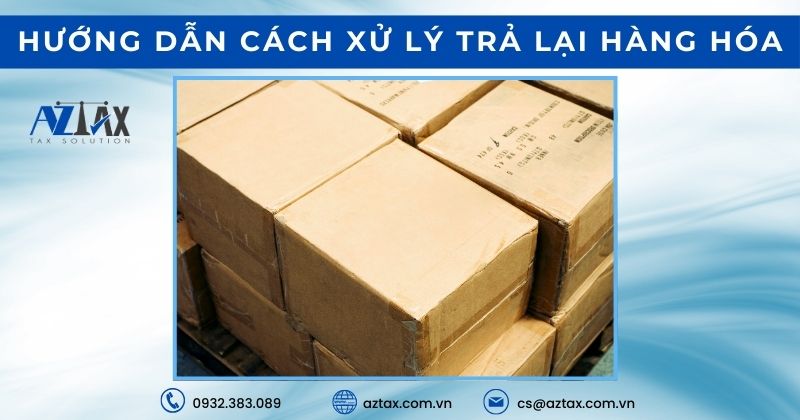 Hướng dẫn cách xử lý trả lại hàng hóa