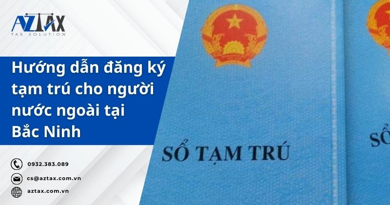 Hướng dẫn đăng ký tạm trú cho người nước ngoài tại Bắc Ninh