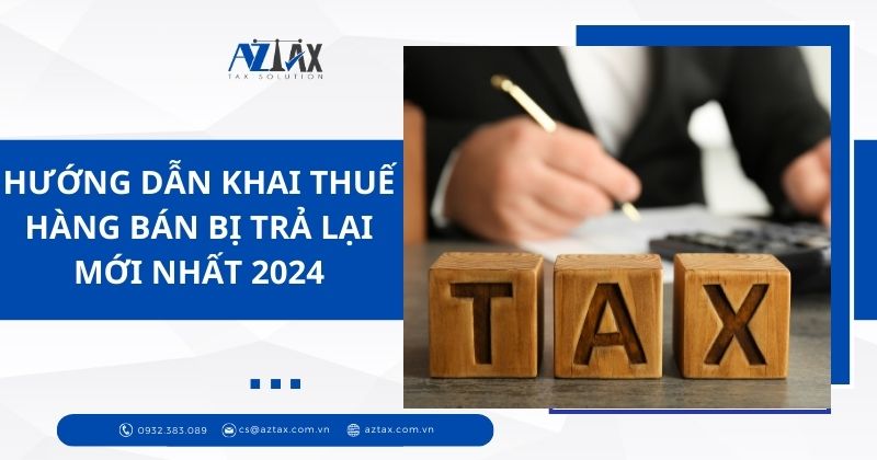 Hướng dẫn khai thuế hàng bán bị trả lại mới nhất 2024