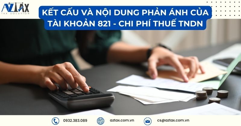 Kết cấu và nội dung phản ánh của tài khoản 821 - Chi phí thuế TNDN