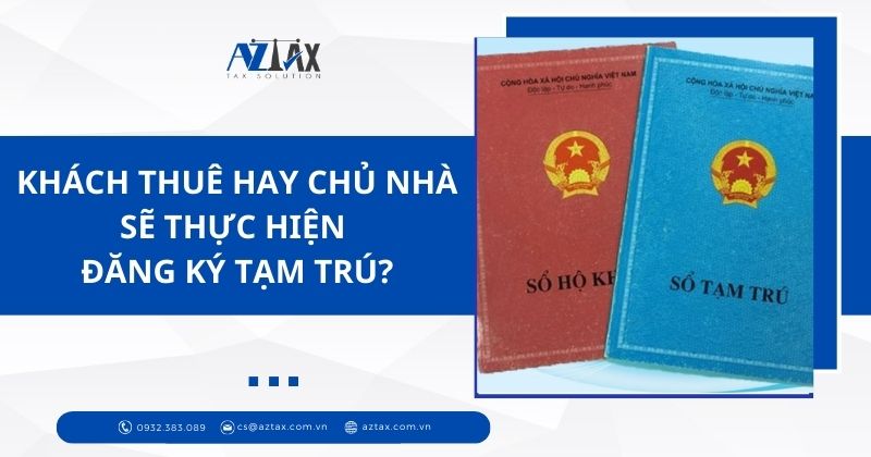 Khách thuê hay chủ nhà sẽ thực hiện đăng ký tạm trú?