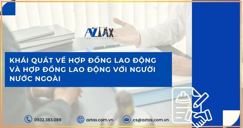 Khái quát về hợp đồng lao động và hợp đồng lao động với người nước ngoài