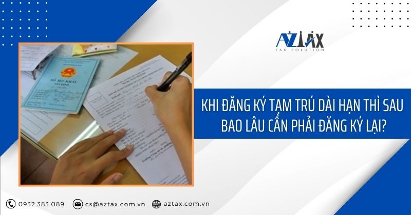 Khi đăng ký tạm trú dài hạn thì sau bao lâu cần phải đăng ký lại