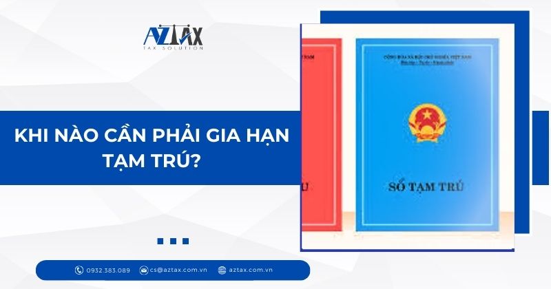 Khi nào cần phải gia hạn tạm trú?