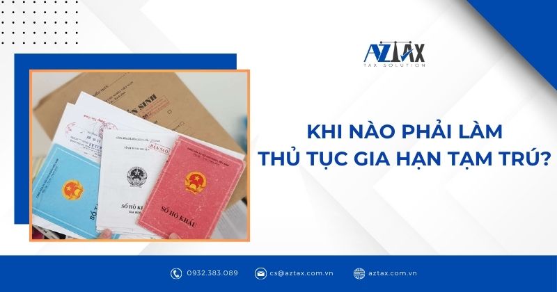 Khi nào phải làm thủ tục gia hạn tạm trú