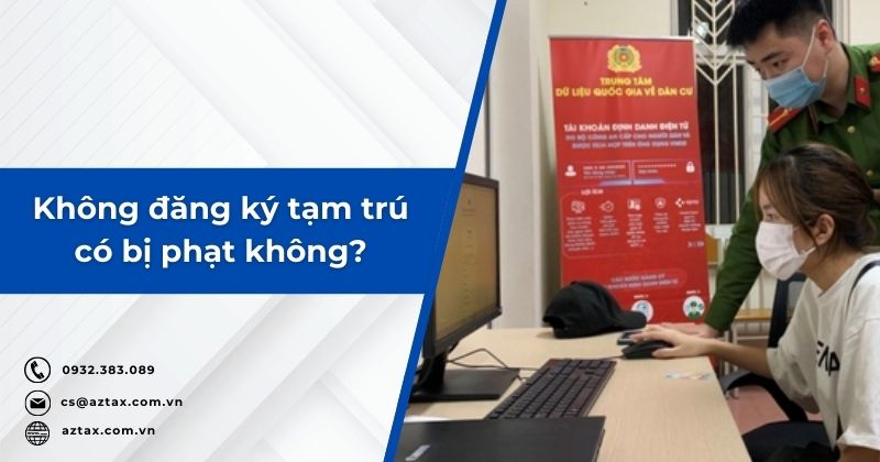 Không đăng ký tạm trú có bị phạt không?