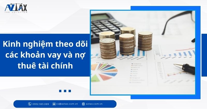 Kinh nghiệm theo dõi các khoản vay và nợ thuê tài chính