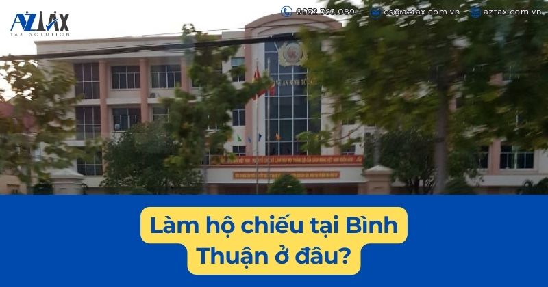 Làm hộ chiếu tại Bình Thuận ở đâu?