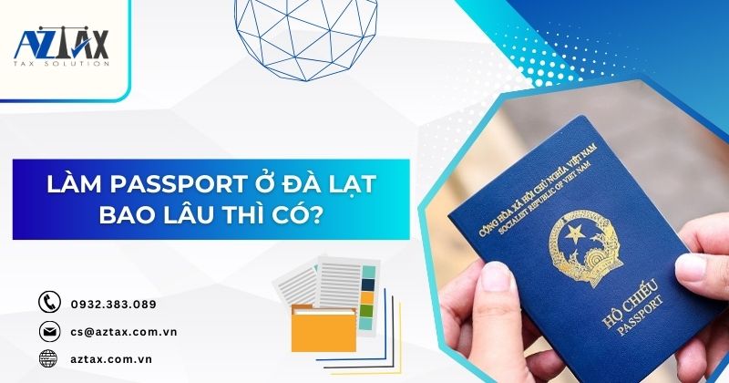 Làm passport ở Đà Lạt bao lâu thì có?