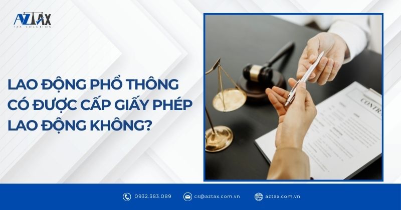 Lao động phổ thông có được cấp giấy phép lao động không?