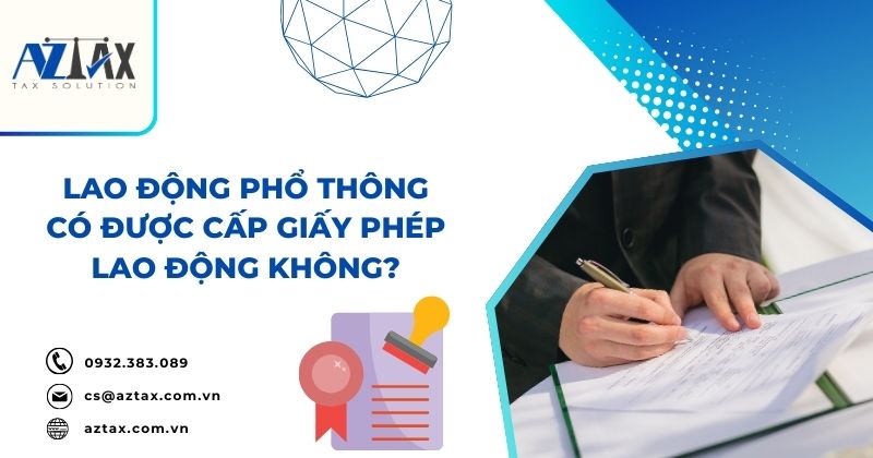 Lao động phổ thông có được cấp giấy phép lao động không?az