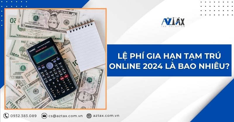 Lệ phí gia hạn tạm trú online 2024 là bao nhiêu?