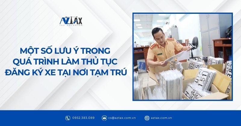 Một số lưu ý trong quá trình làm thủ tục đăng ký xe tại nơi tạm trú