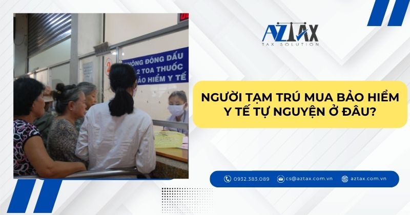 Người tạm trú mua bảo hiểm y tế tự nguyện ở đâu?