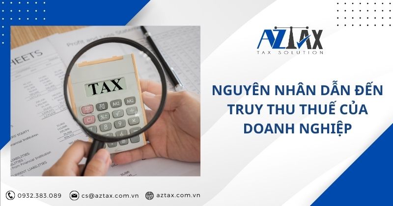 Nguyên nhân dẫn đến truy thu thuế của doanh nghiệp