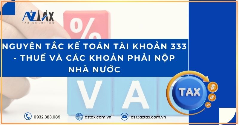 Nguyên tắc kế toán tài khoản 333 - Thuế và các khoản phải nộp nhà nước