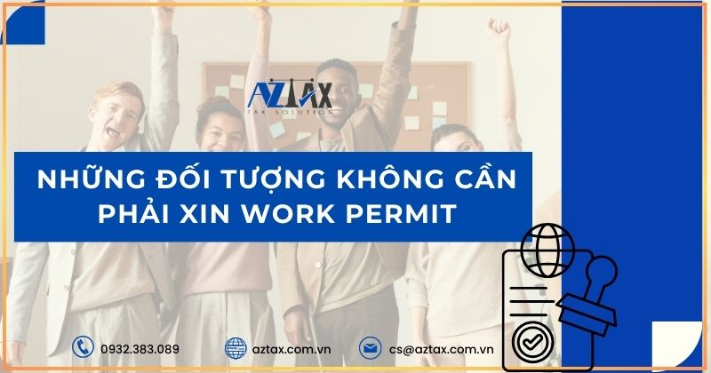 Những đối tượng không cần phải xin work permit