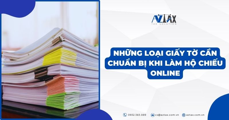 Những loại giấy tờ cần chuẩn bị khi làm hộ chiếu online