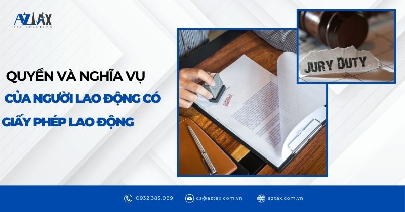 Quyền và nghĩa vụ của người lao động có giấy phép lao động