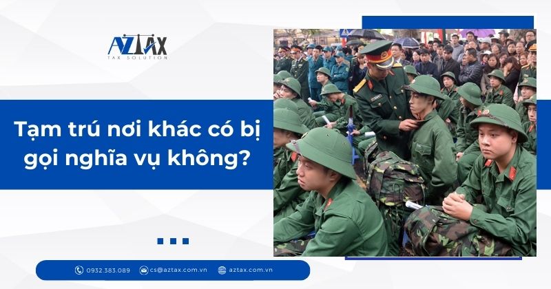 Tạm trú nơi khác có bị gọi nghĩa vụ không?