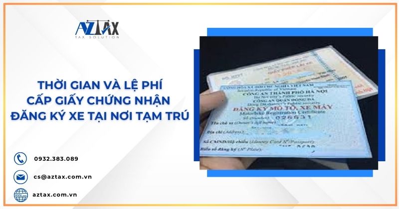 Thời gian và lệ phí cấp giấy chứng nhận đăng ký xe tại nơi tạm trú