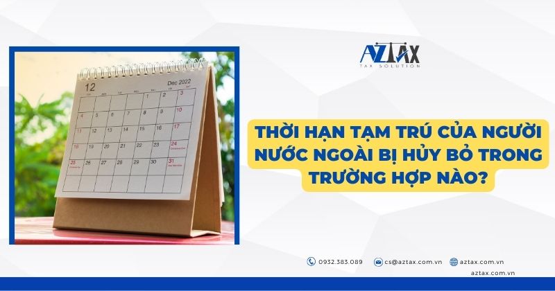 Thời hạn tạm trú cửa người nước ngoài bị hủy bỏ trong trường hợp nào?Thời hạn tạm trú cửa người nước ngoài bị hủy bỏ trong trường hợp nào?