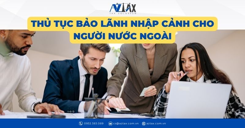 Thủ tục bảo lãnh nhập cảnh cho người nước ngoài