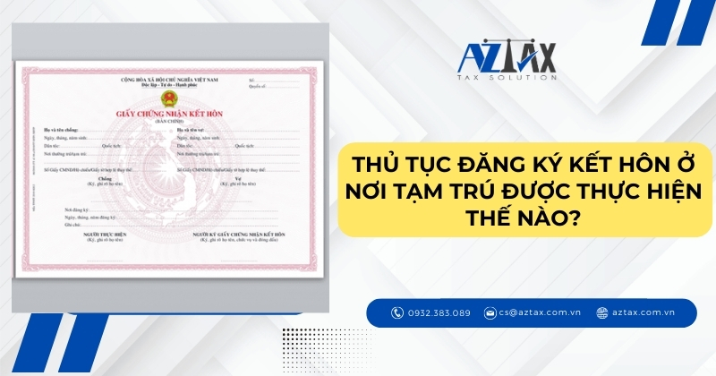 Thủ tục đăng ký kết hôn ở nơi tạm trú được thực hiện thế nào?