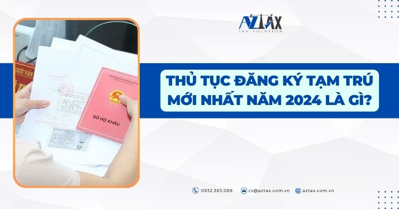 Thủ tục đăng ký tạm trú mới nhất năm 2024 là gì?