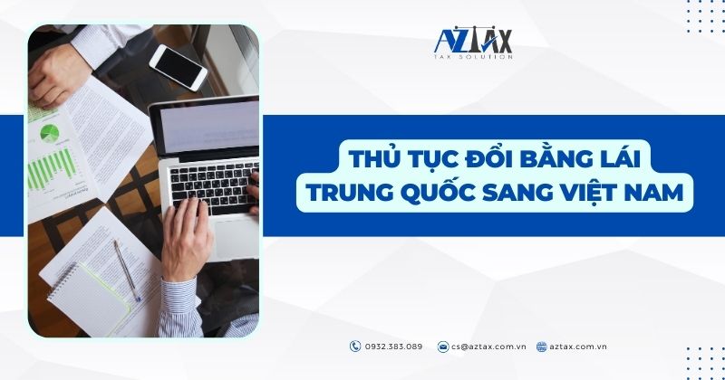 Thủ tục đổi bằng lái Trung Quốc sang Việt Nam