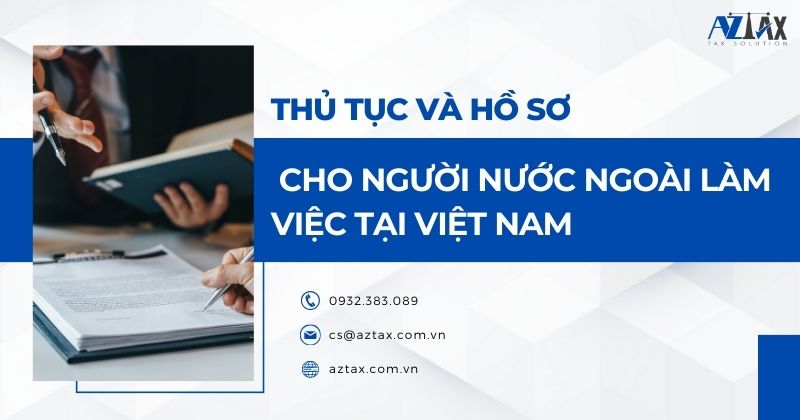 Hồ sơ và thủ tục cho người nước ngoài làm việc tại Việt Nam