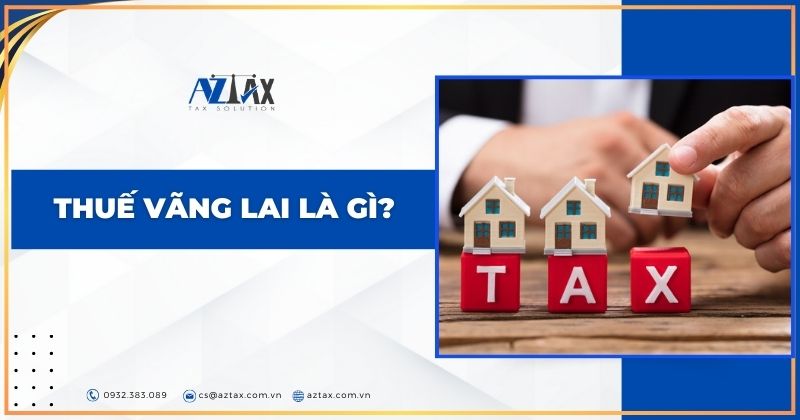 Thuế vãng lai là gì?