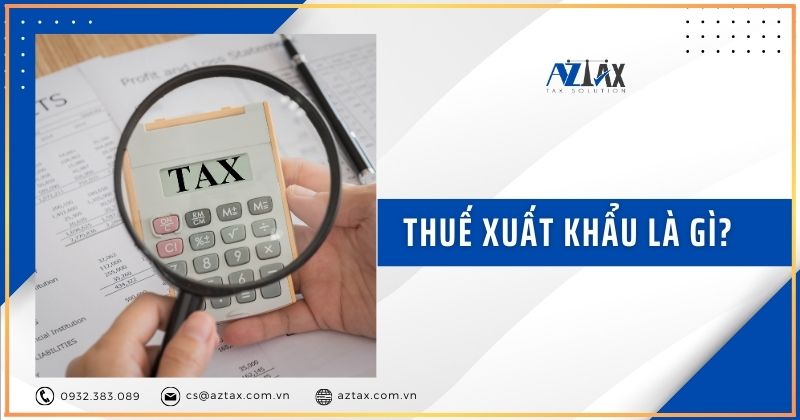 Thuế xuất khẩu là gì?