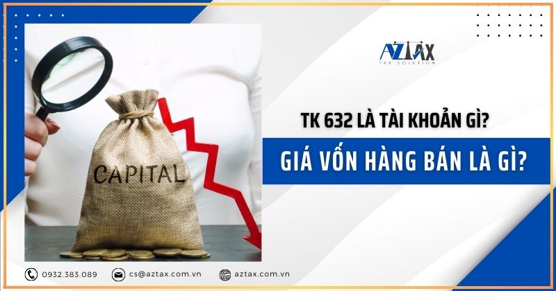 TK 632 là tài khoản gì? Giá vốn hàng bán là gì?