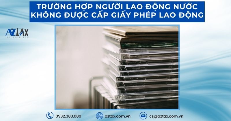 Trường hợp người lao động nước không được cấp giấy phép lao động