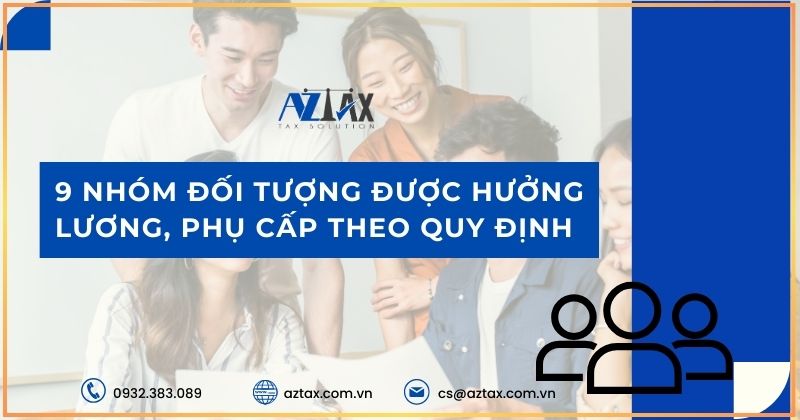 9 nhóm đối tượng được hưởng lương, phụ cấp theo quy định