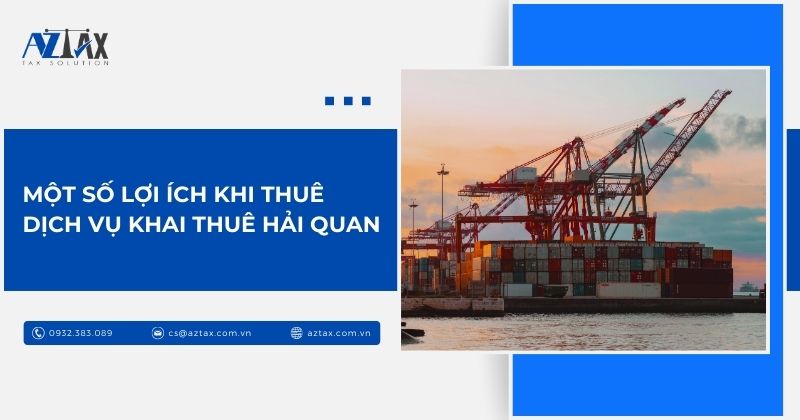 Một số lợi ích khi thuê dịch vụ khai thuê hải quan