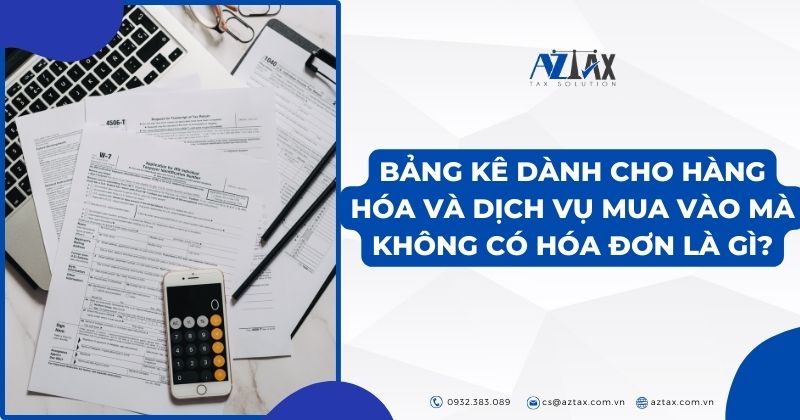 Bảng kê dành cho hàng hóa và dịch vụ mua vào mà không có hóa đơn là gì?