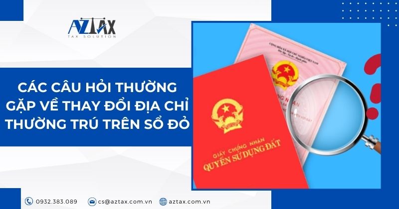 Các câu hỏi thường gặp về thay đổi địa chỉ thường trú trên sổ đỏ