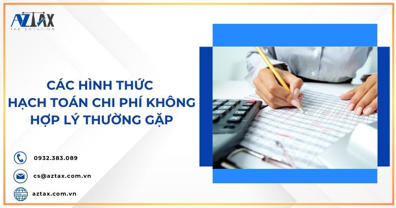 Các hình thức hạch toán chi phí không hợp lý thường gặp