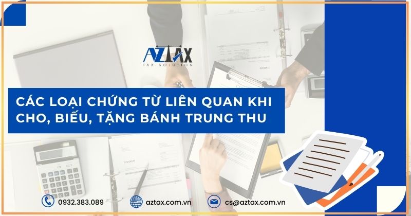 Các loại chứng từ liên quan khi cho, biếu, tặng bánh trung thu