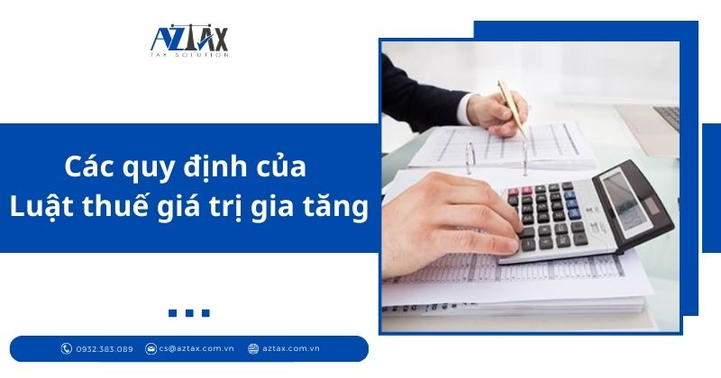 Các quy định của Luật thuế giá trị gia tăng