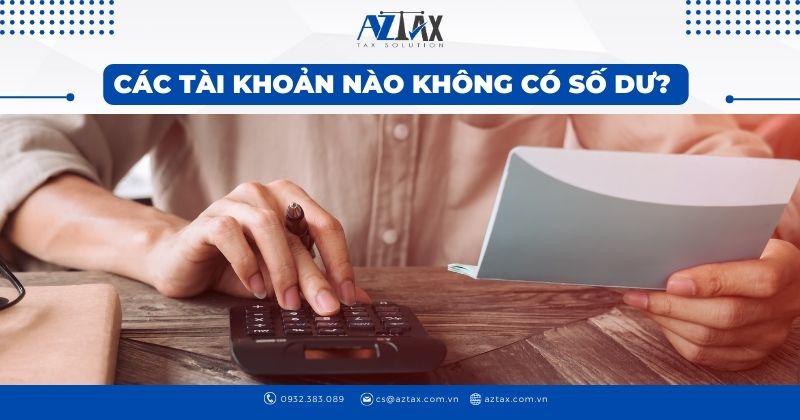 Các tài khoản nào không có số dư?